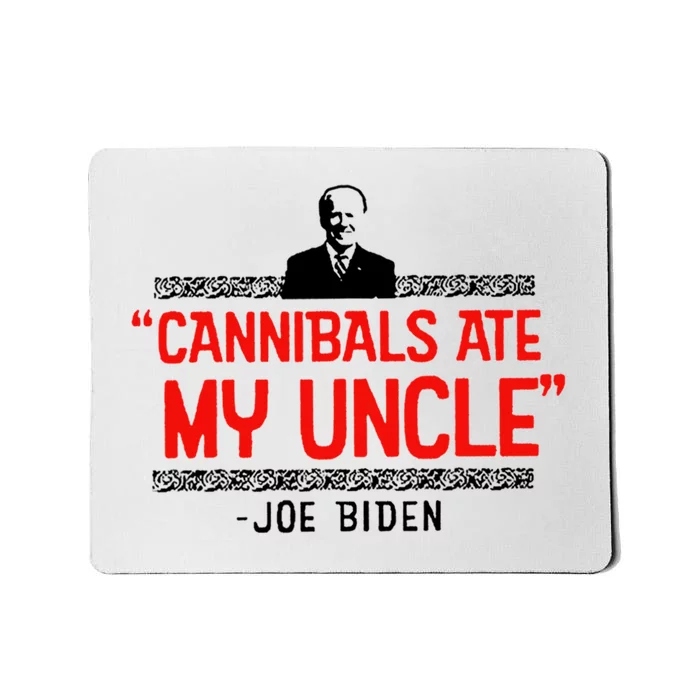 Cannibals Ate My Uncle Funny Joe Biden Mousepad