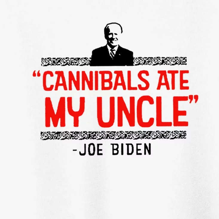 Cannibals Ate My Uncle Funny Joe Biden Toddler T-Shirt