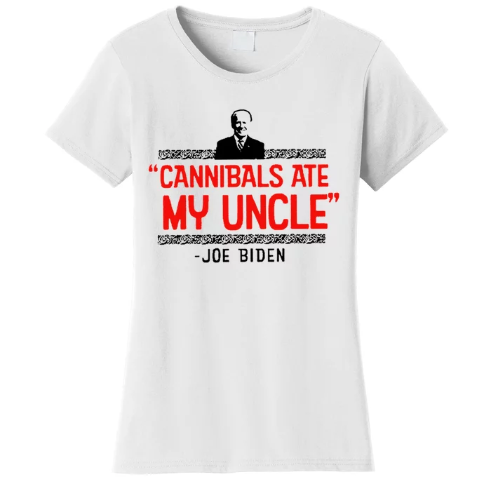 Cannibals Ate My Uncle Funny Joe Biden Women's T-Shirt