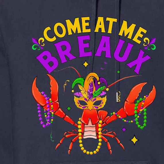 Come At Me Breaux Crawfish Beads Funny Mardi Gras Carnival Premium Hoodie