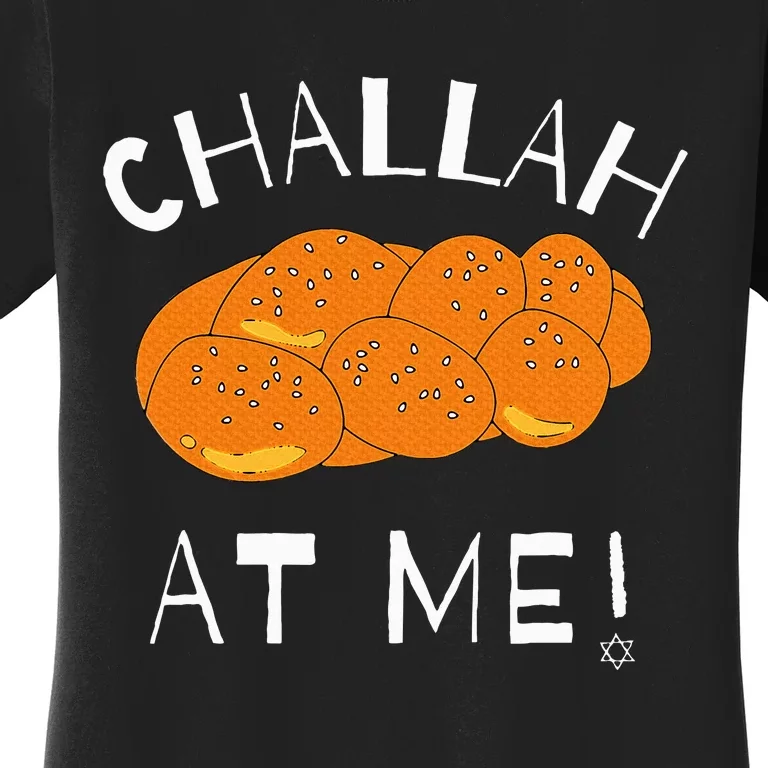 Challah at Me Rosh Hashanah Jewish Hanukkah Women's T-Shirt