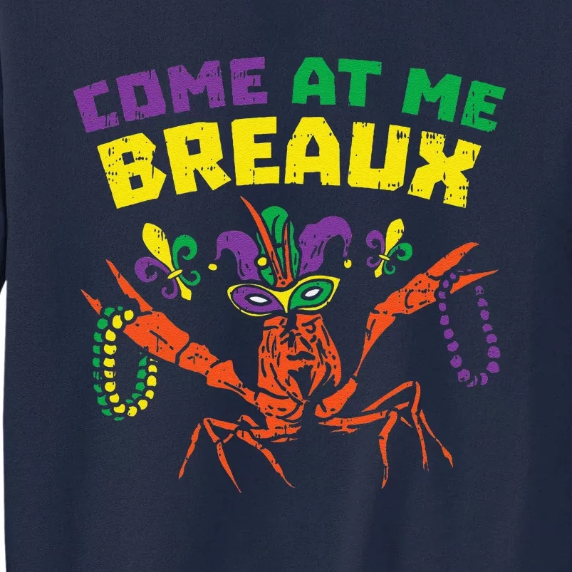 Come At Me Breaux Crawfish Beads Funny Mardi Gras Carnival (1) Tall Sweatshirt