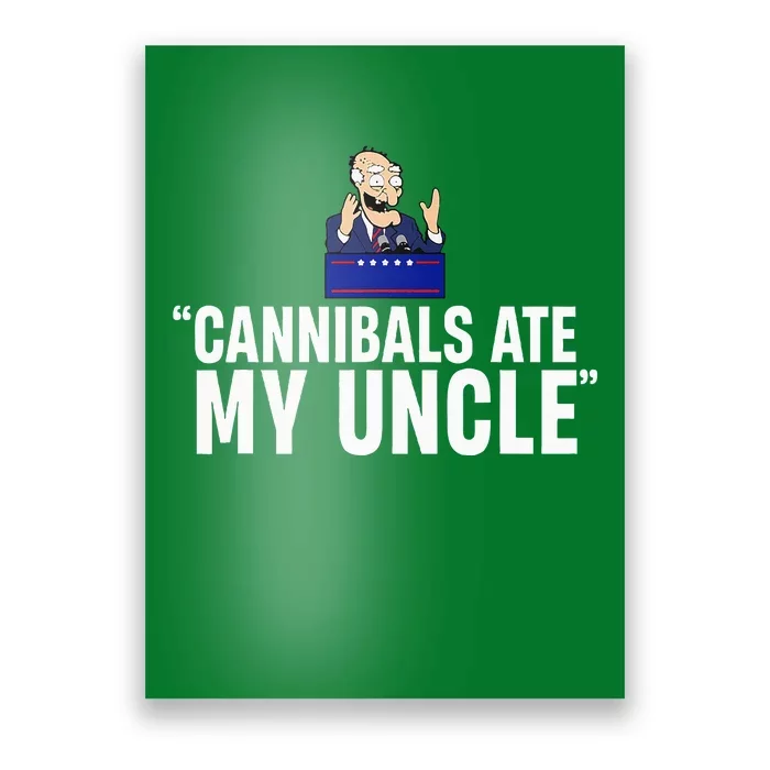 Cannibals Ate My Uncle Biden Trump Saying Poster