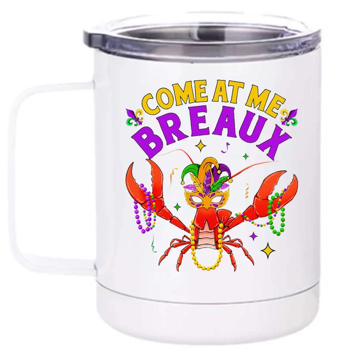 Come At Me Breaux Crawfish Beads Funny Mardi Gras Carnival Front & Back 12oz Stainless Steel Tumbler Cup