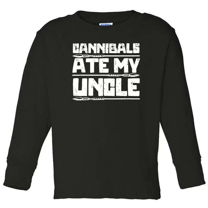 Cannibals Ate My Uncle Satire Vintage Quote Toddler Long Sleeve Shirt