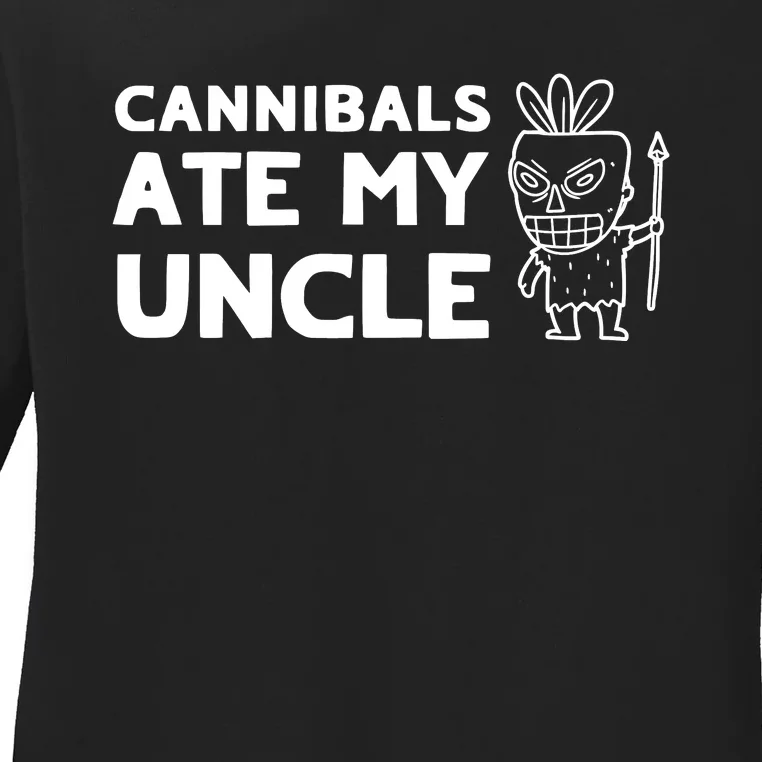 Cannibals Ate My Uncle Joe Biden Trump Saying Funny Ladies Long Sleeve Shirt