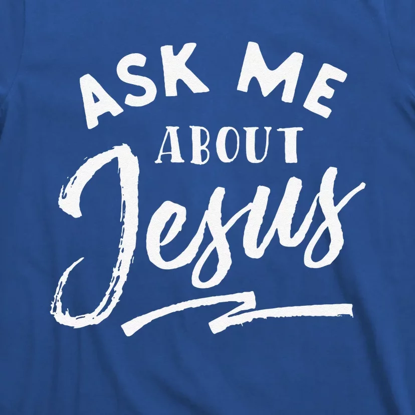 Christian Ask Me About Jesus T-Shirt