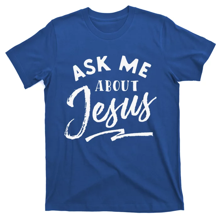 Christian Ask Me About Jesus T-Shirt