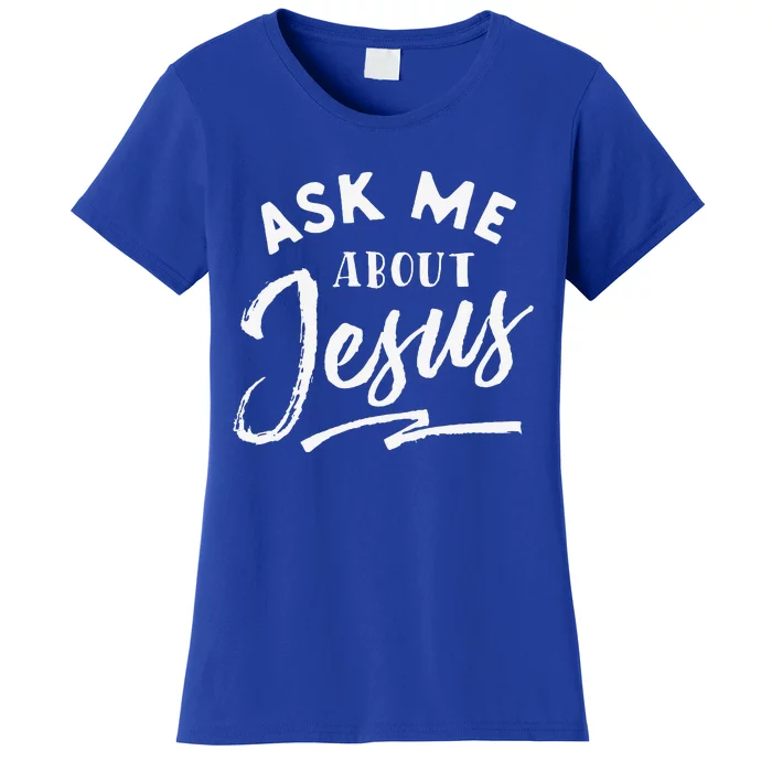 Christian Ask Me About Jesus Women's T-Shirt