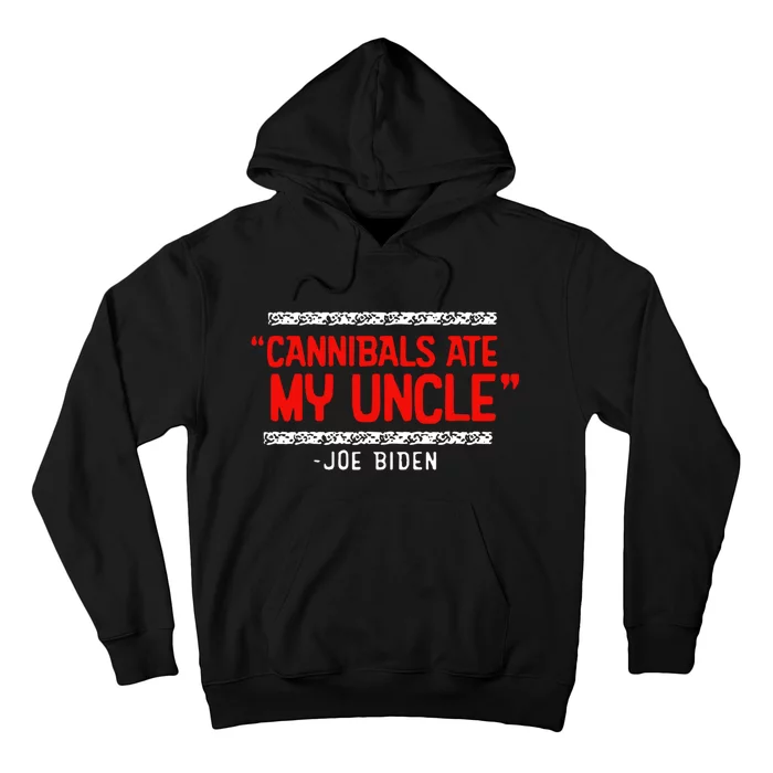 Cannibals Ate My Uncle Biden Trump Saying Funny Hoodie