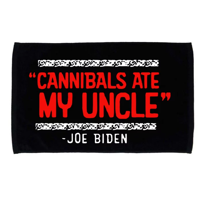 Cannibals Ate My Uncle Biden Trump Saying Funny Microfiber Hand Towel