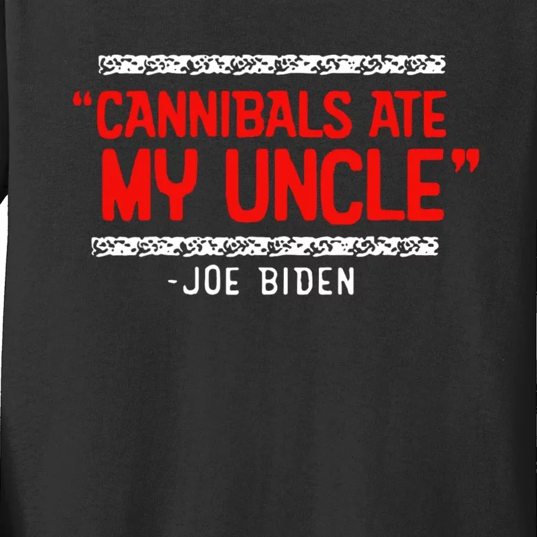 Cannibals Ate My Uncle Biden Trump Saying Funny Kids Long Sleeve Shirt