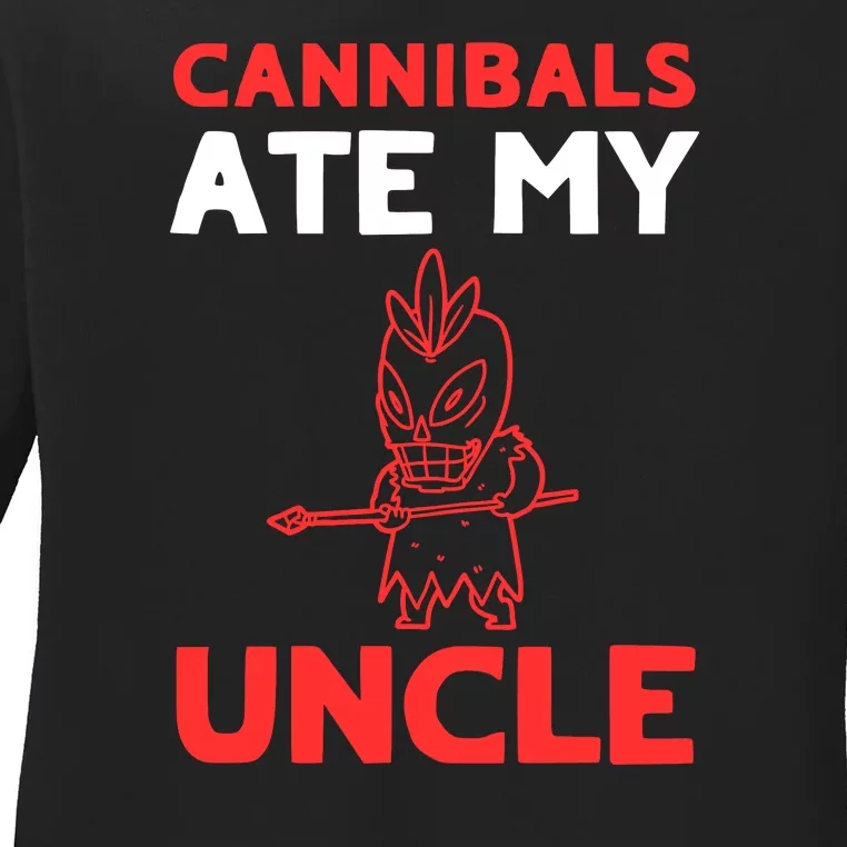 Cannibals Ate My Uncle Joe Biden Trump Saying Funny Ladies Long Sleeve Shirt