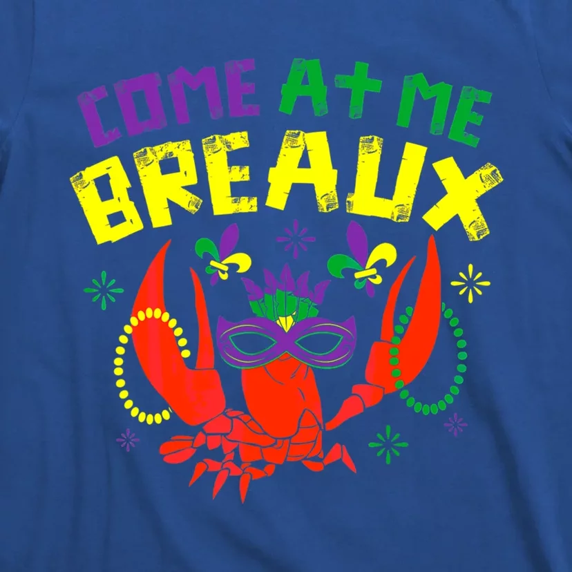 Come At Me Breaux Crawfish Beads Funny Mardi Gras Carnival Gift T-Shirt