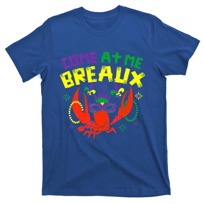 Come At Me Breaux Crawfish Beads Funny Mardi Gras Carnival Gift T-Shirt