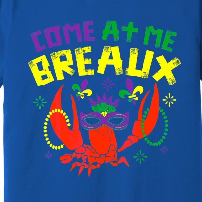 Come At Me Breaux Crawfish Beads Funny Mardi Gras Carnival Gift Premium T-Shirt