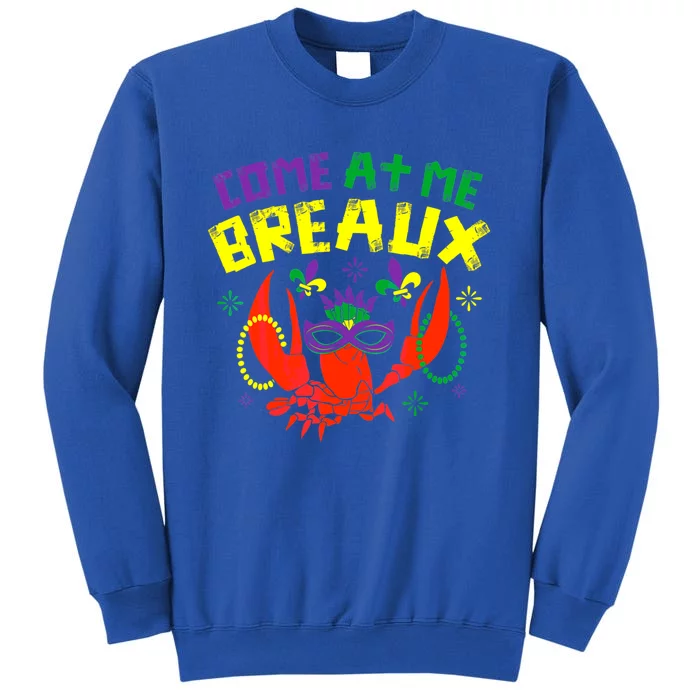 Come At Me Breaux Crawfish Beads Funny Mardi Gras Carnival Gift Tall Sweatshirt