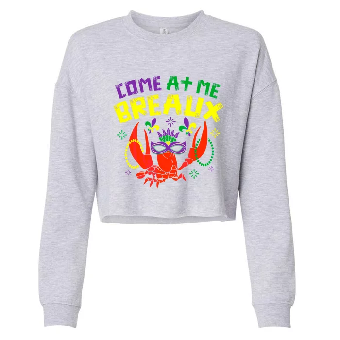 Come At Me Breaux Crawfish Beads Funny Mardi Gras Carnival Gift Cropped Pullover Crew