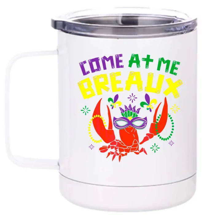 Come At Me Breaux Crawfish Beads Funny Mardi Gras Carnival Gift Front & Back 12oz Stainless Steel Tumbler Cup