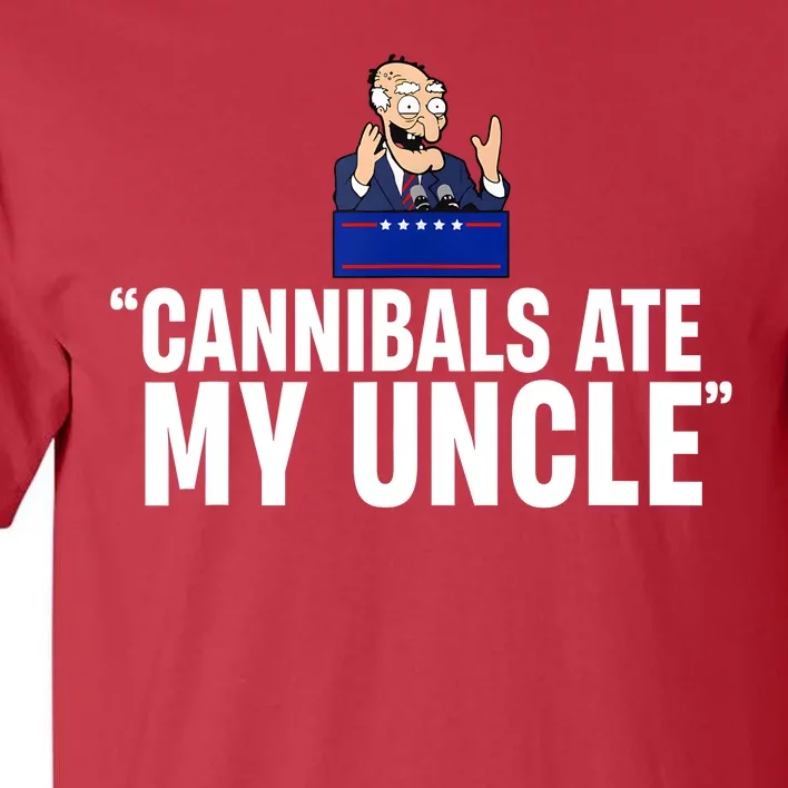 Cannibals Ate My Uncle Biden Trump Saying Funny Tall T-Shirt