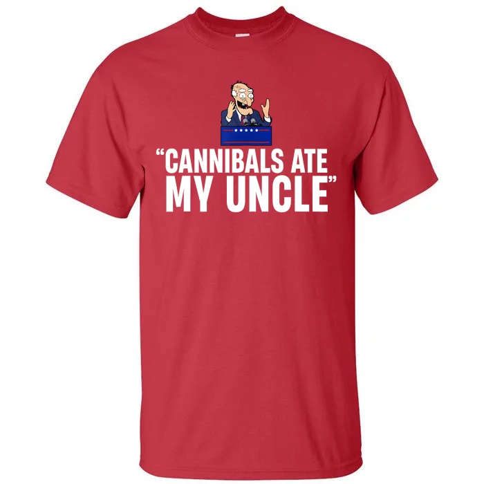 Cannibals Ate My Uncle Biden Trump Saying Funny Tall T-Shirt