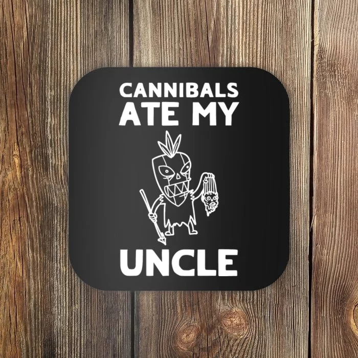 Cannibals Ate My Uncle Joe Biden Trump Saying Funny Coaster