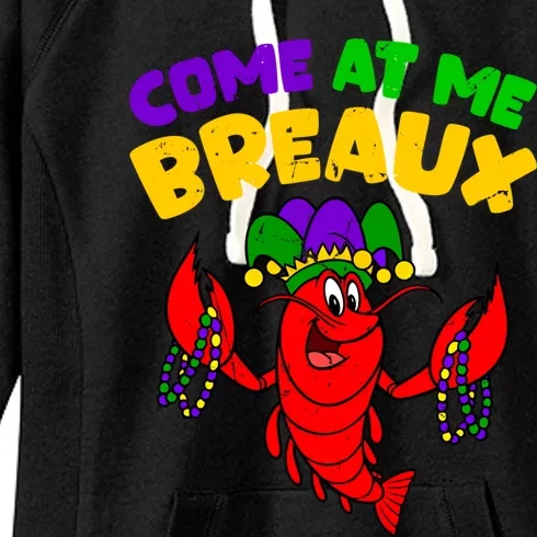 Come At Me Breaux Funny Mardi Gras Crawfish Parade Carnival Gift Women's Fleece Hoodie