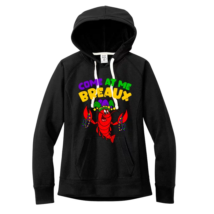 Come At Me Breaux Funny Mardi Gras Crawfish Parade Carnival Gift Women's Fleece Hoodie