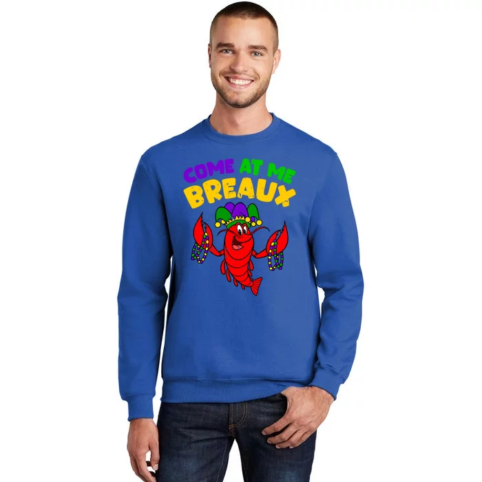 Come At Me Breaux Funny Mardi Gras Crawfish Parade Carnival Gift Sweatshirt