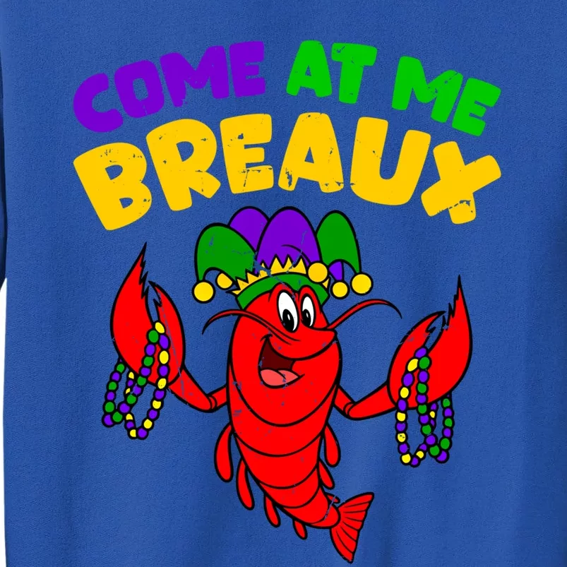 Come At Me Breaux Funny Mardi Gras Crawfish Parade Carnival Gift Sweatshirt