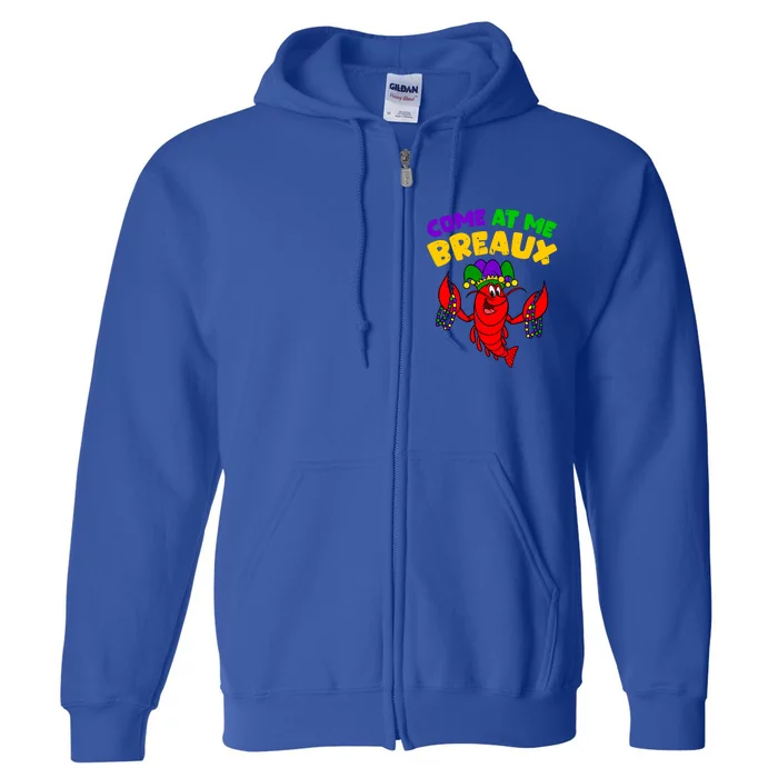 Come At Me Breaux Funny Mardi Gras Crawfish Parade Carnival Gift Full Zip Hoodie