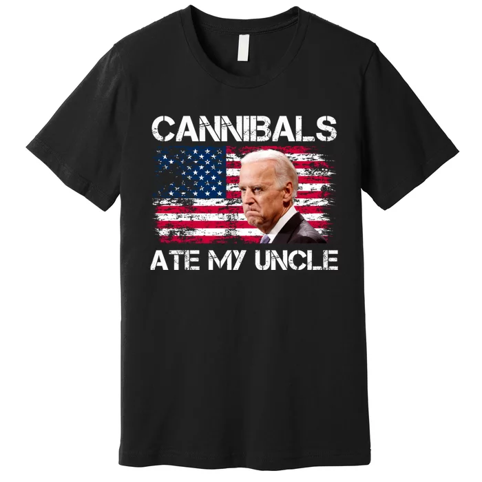 Cannibals Ate My Uncle Us Flag Biden Vinatge Premium T-Shirt