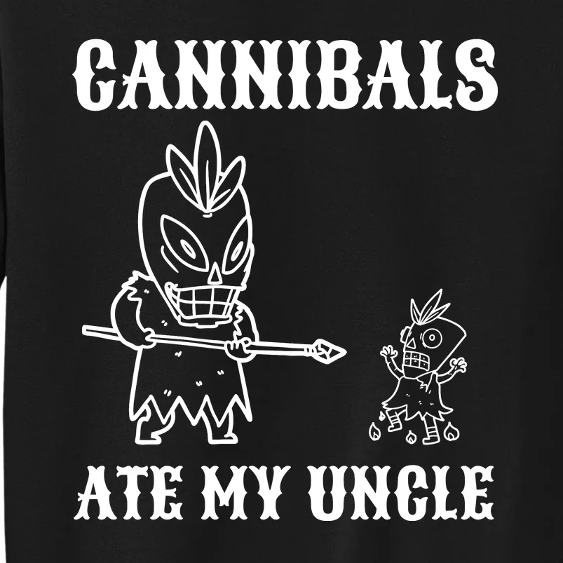 Cannibals Ate My Uncle Funny Trendy Current Quote Graphic Tall Sweatshirt