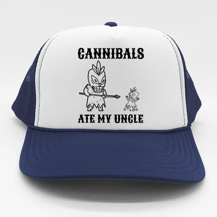 Cannibals Ate My Uncle Funny Trendy Current Quote Graphic Trucker Hat