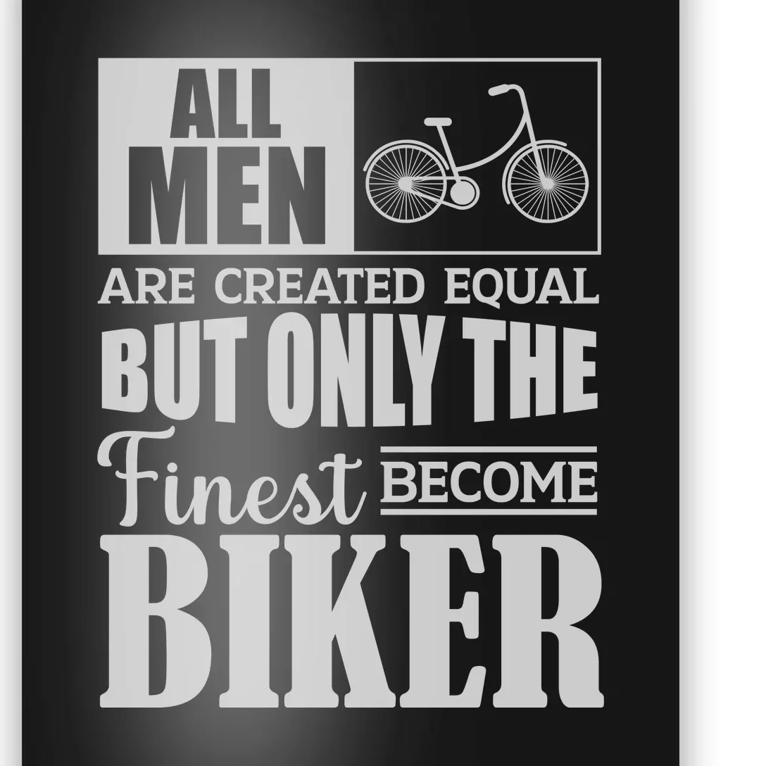 Cycling All Men Are Created Equal But Only The Finest Biker Gift Poster