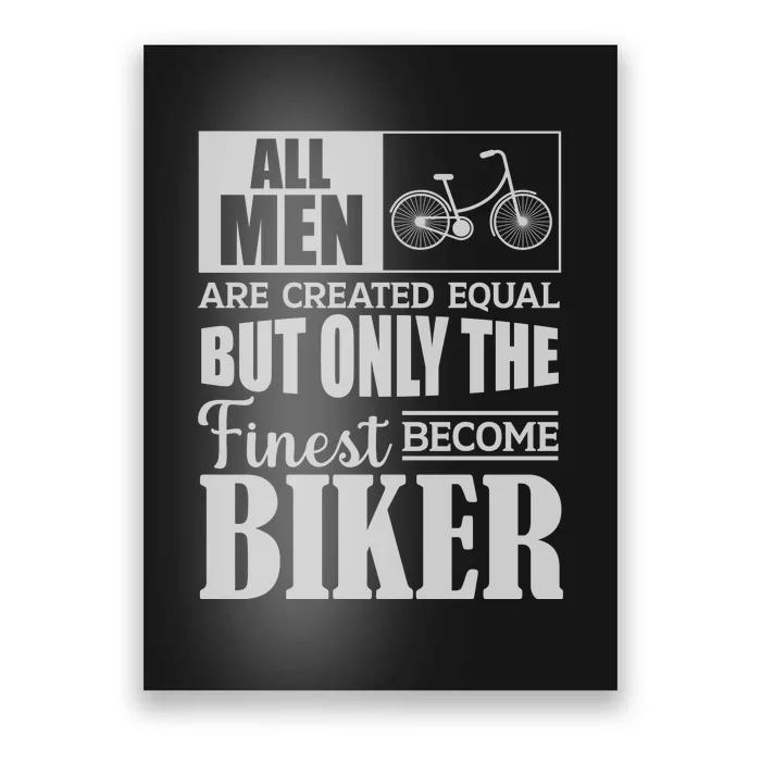 Cycling All Men Are Created Equal But Only The Finest Biker Gift Poster