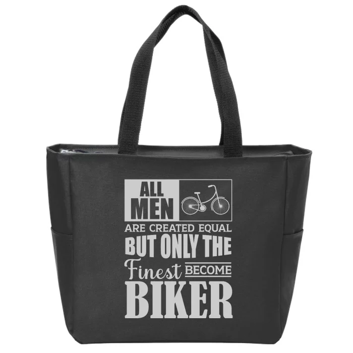 Cycling All Men Are Created Equal But Only The Finest Biker Gift Zip Tote Bag