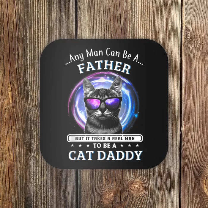 Cat Any Man Can Be A Father But It Ake Someone Special Coaster