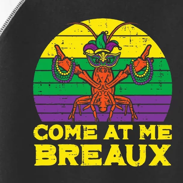 Come At Me Breaux Crawfish Funny Mardi Gras Toddler Fine Jersey T-Shirt