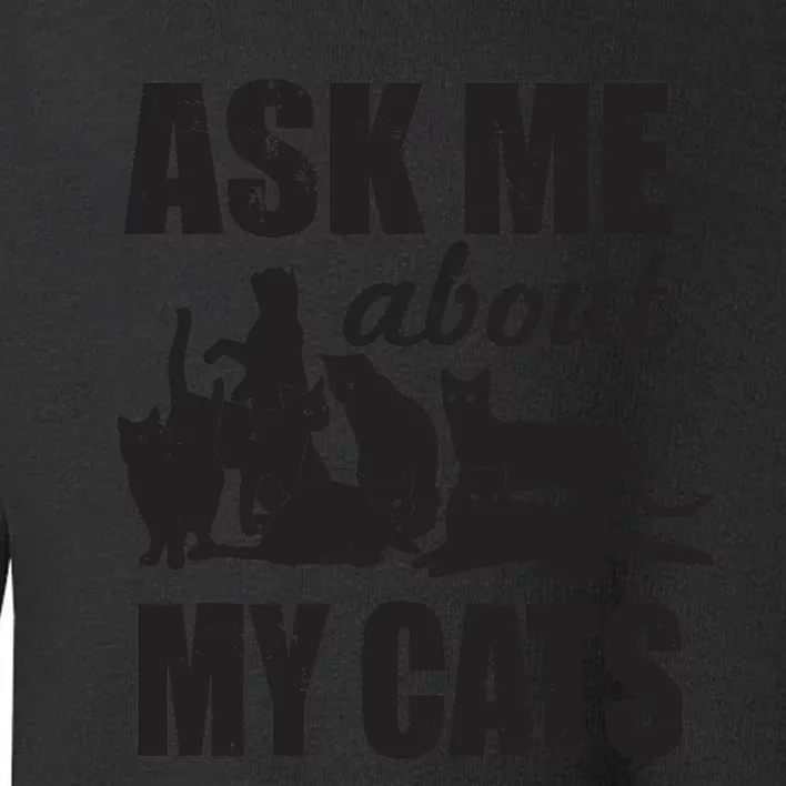 Cute Ask Me About My Cats Toddler Sweatshirt