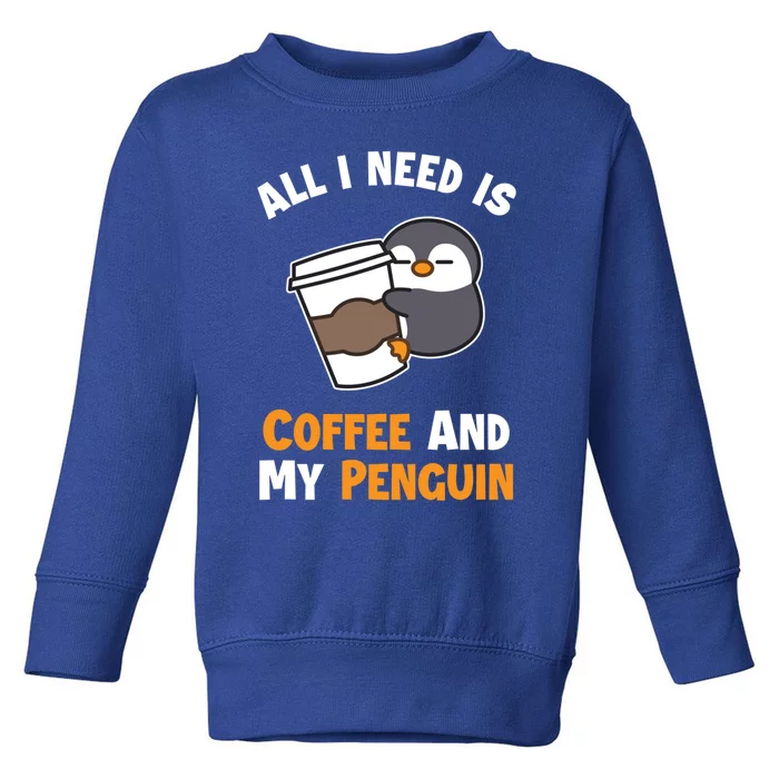 Coffee And My Penguin Sea Bird King Emperor Penguin Meaningful Gift Toddler Sweatshirt