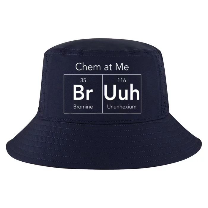 Chem At Me Bruh Funny Chemistry Pun Cool Comfort Performance Bucket Hat