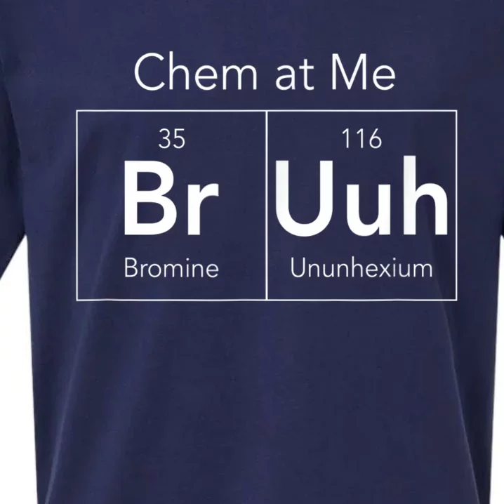 Chem At Me Bruh Funny Chemistry Pun Sueded Cloud Jersey T-Shirt