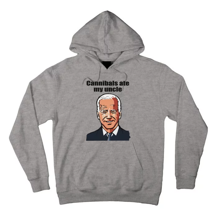 Cannibals Ate My Uncle Funny Joe Biden Tall Hoodie