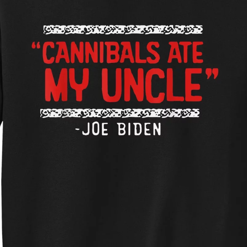 Cannibals Ate My Uncle Joe Biden Satire Trump 2024 Sweatshirt