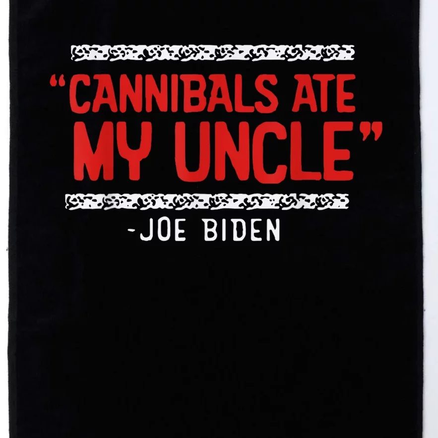 Cannibals Ate My Uncle Joe Biden Satire Trump 2024 Platinum Collection Golf Towel