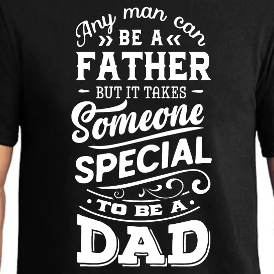 Cool Any Man Can Be A Father But Someone Special Can Be A Dad Pajama Set