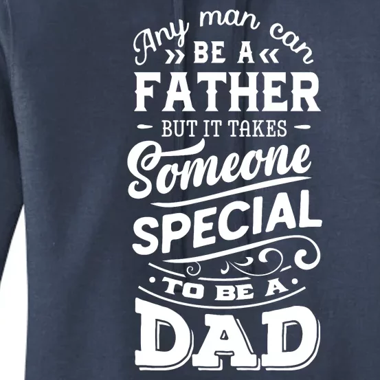 Cool Any Man Can Be A Father But Someone Special Can Be A Dad Women's Pullover Hoodie