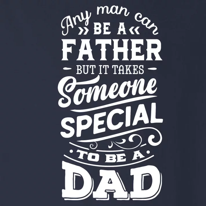 Cool Any Man Can Be A Father But Someone Special Can Be A Dad Toddler Long Sleeve Shirt