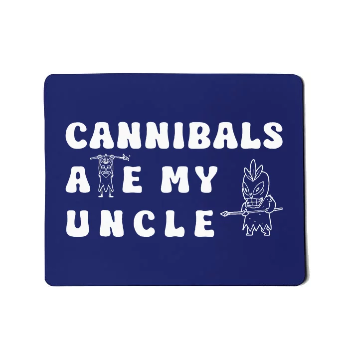 Cannibals Ate My Uncle .Png Mousepad